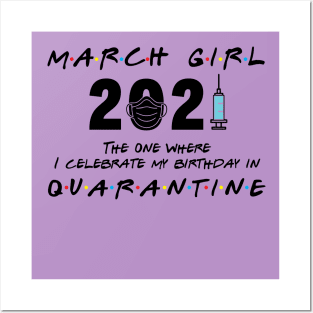 March Girl 2021 The One I Celebrate birthday in Quarantine Posters and Art